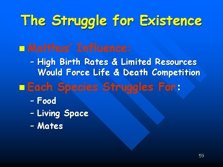 The Struggle for Existence n Malthus’ Influence: – High Birth Rates & Limited Resources