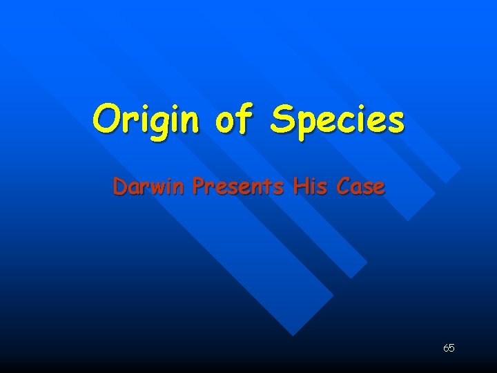 Origin of Species Darwin Presents His Case 65 