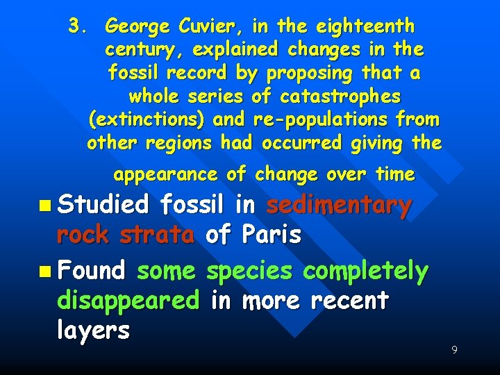 3. George Cuvier, in the eighteenth century, explained changes in the fossil record by