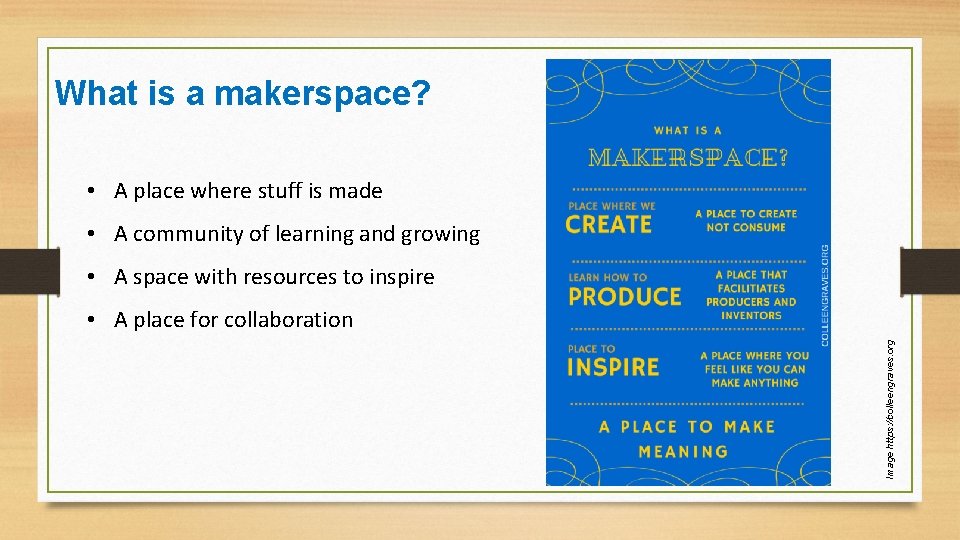 What is a makerspace? • A place where stuff is made • A community