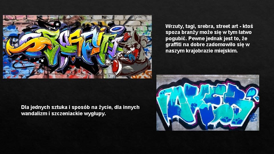 Wrzuty, tagi, srebra, street art - ktoś spoza branży może się w tym łatwo