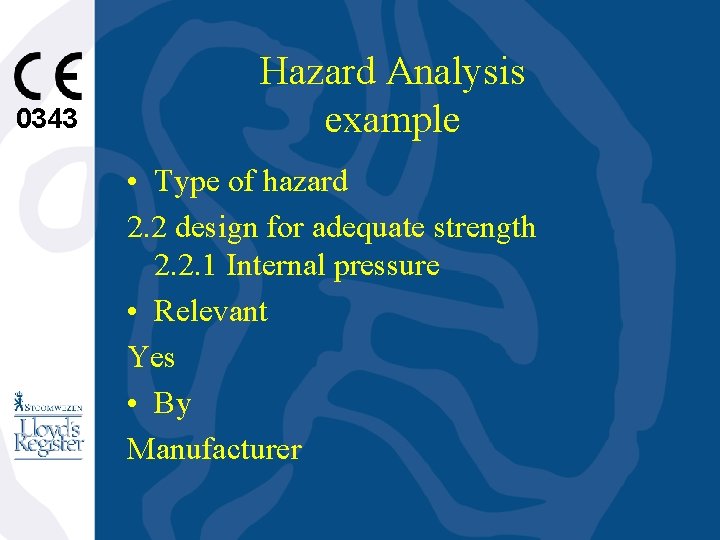 0343 Hazard Analysis example • Type of hazard 2. 2 design for adequate strength