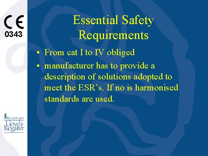0343 Essential Safety Requirements • From cat I to IV obliged • manufacturer has