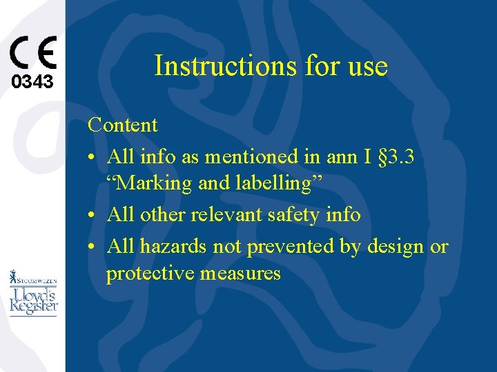 0343 Instructions for use Content • All info as mentioned in ann I §