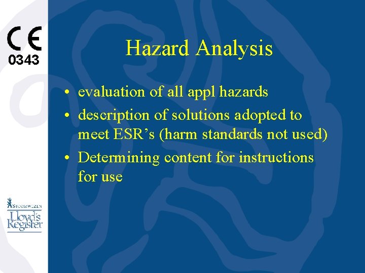0343 Hazard Analysis • evaluation of all appl hazards • description of solutions adopted