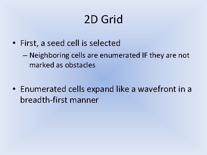 2 D Grid • First, a seed cell is selected – Neighboring cells are 2 D Grid • First, a seed cell is selected – Neighboring cells are