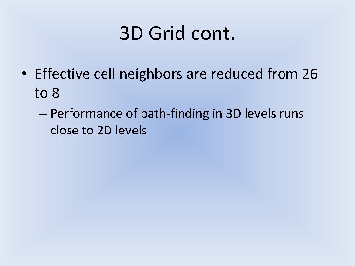 3 D Grid cont. • Effective cell neighbors are reduced from 26 to 8 3 D Grid cont. • Effective cell neighbors are reduced from 26 to 8