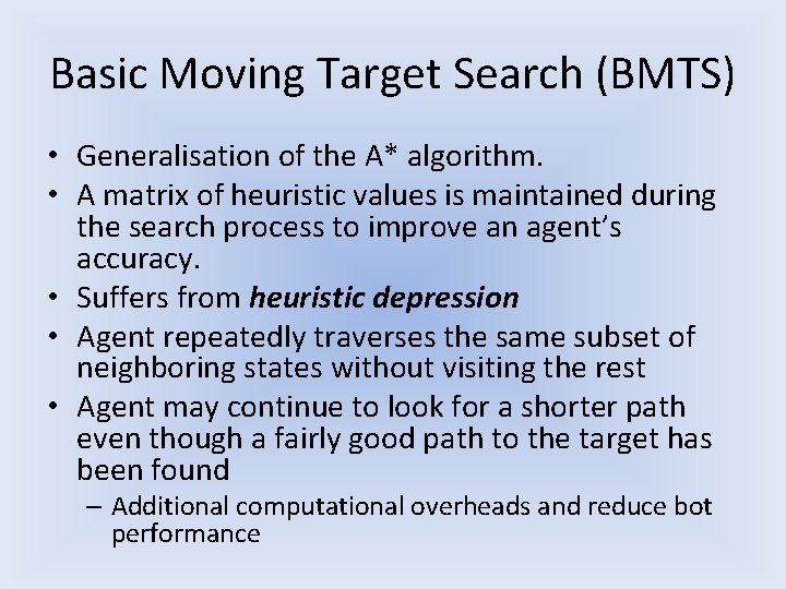 Basic Moving Target Search (BMTS) • Generalisation of the A* algorithm. • A matrix Basic Moving Target Search (BMTS) • Generalisation of the A* algorithm. • A matrix