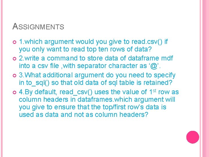 ASSIGNMENTS 1. which argument would you give to read. csv() if you only want