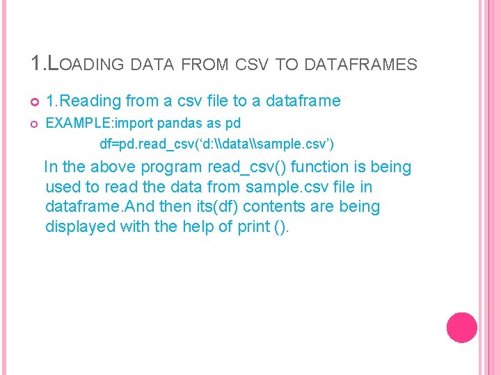 1. LOADING DATA FROM CSV TO DATAFRAMES 1. Reading from a csv file to