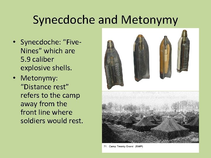 Synecdoche and Metonymy • Synecdoche: “Five. Nines” which are 5. 9 caliber explosive shells.