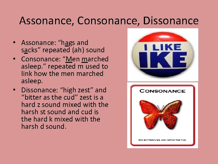 Assonance, Consonance, Dissonance • Assonance: “hags and sacks” repeated (ah) sound • Consonance: “Men