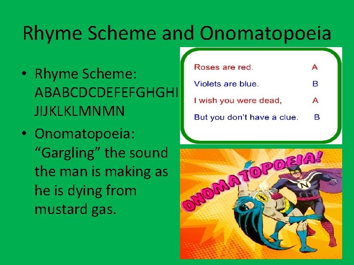Rhyme Scheme and Onomatopoeia • Rhyme Scheme: ABABCDCDEFEFGHGHI JIJKLKLMNMN • Onomatopoeia: “Gargling” the sound