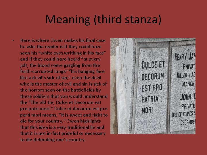 Meaning (third stanza) • Here is where Owen makes his final case he asks