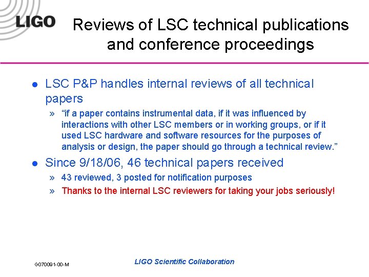 Reviews of LSC technical publications and conference proceedings l LSC P&P handles internal reviews