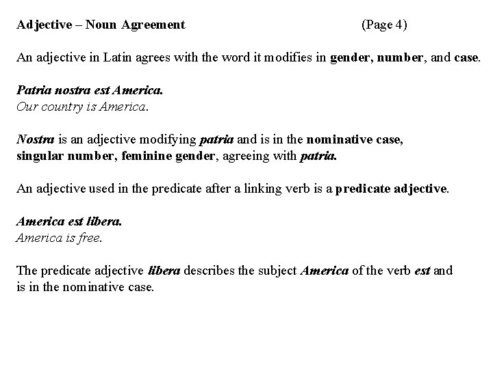 Adjective – Noun Agreement (Page 4) An adjective in Latin agrees with the word