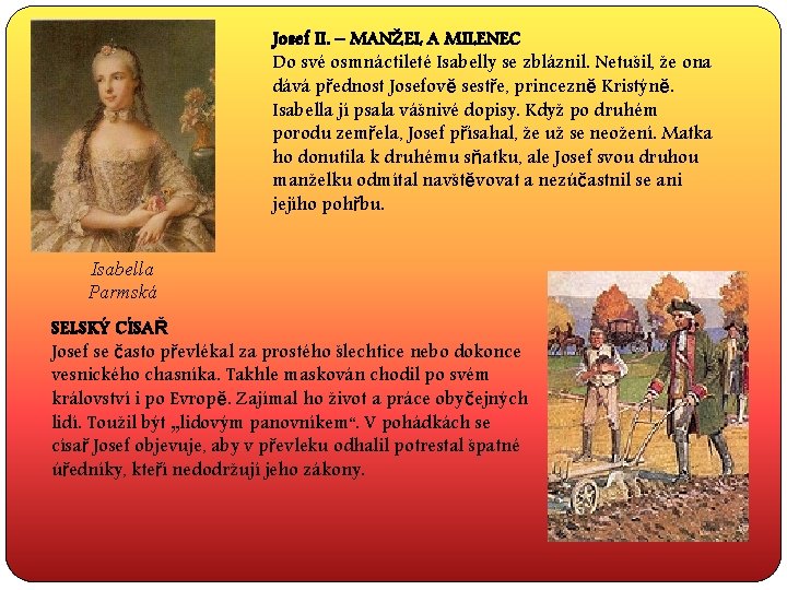 Josef II. – MANŽEL A MILENEC Do své osmnáctileté Isabelly se zbláznil. Netušil, že