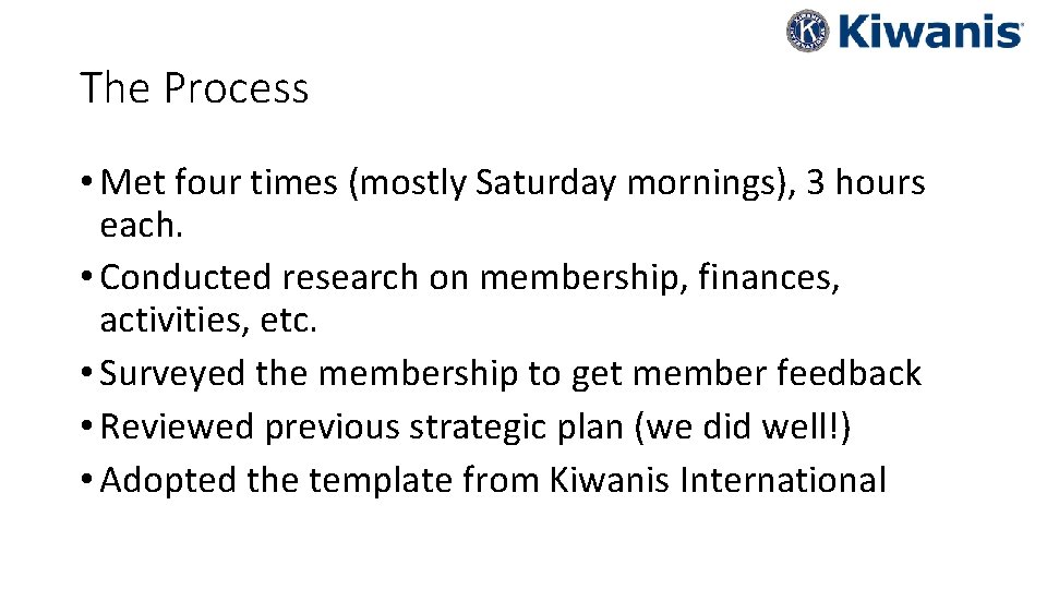 The Process • Met four times (mostly Saturday mornings), 3 hours each. • Conducted