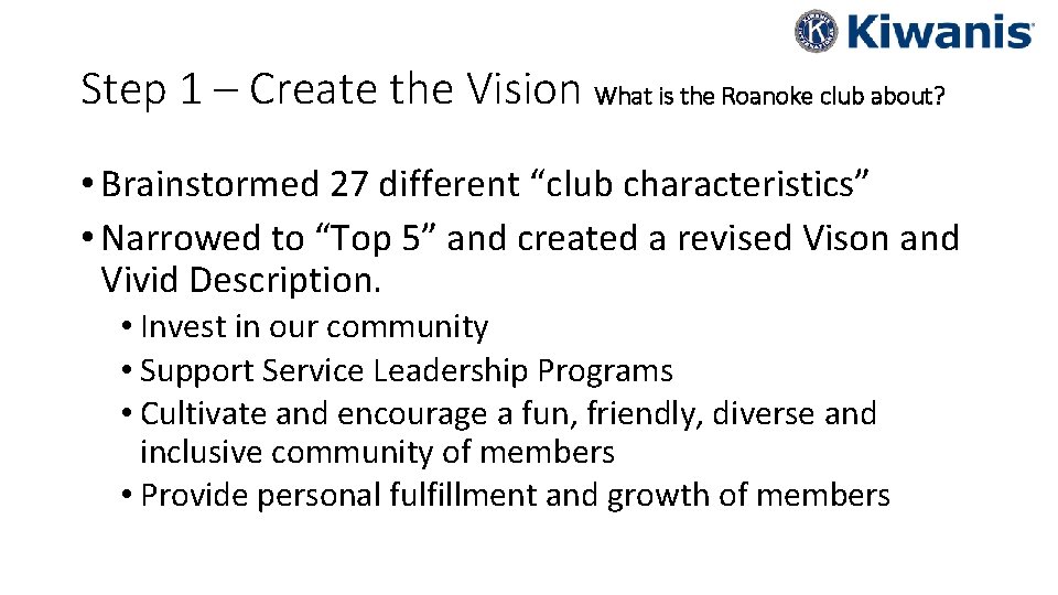 Step 1 – Create the Vision What is the Roanoke club about? • Brainstormed