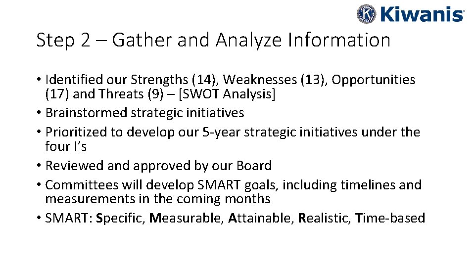 Step 2 – Gather and Analyze Information • Identified our Strengths (14), Weaknesses (13),