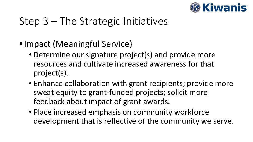 Step 3 – The Strategic Initiatives • Impact (Meaningful Service) • Determine our signature