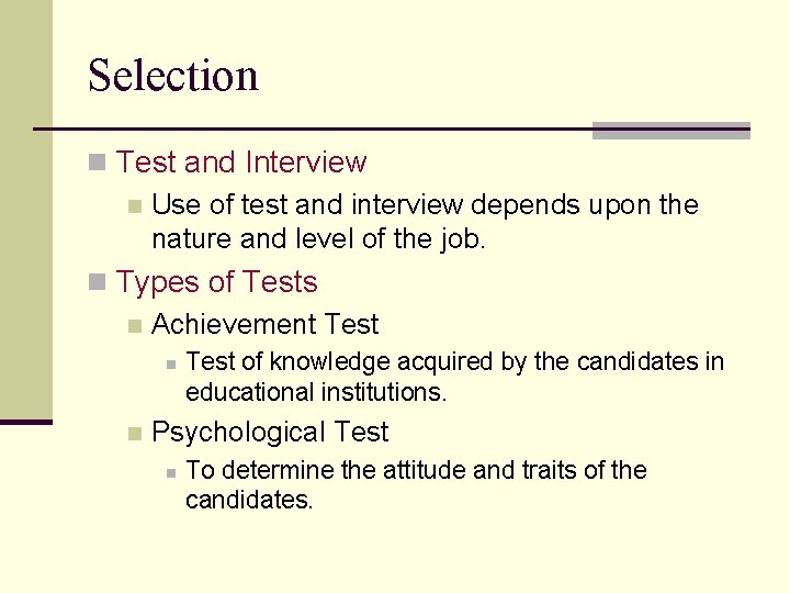 Selection n Test and Interview n Use of test and interview depends upon the