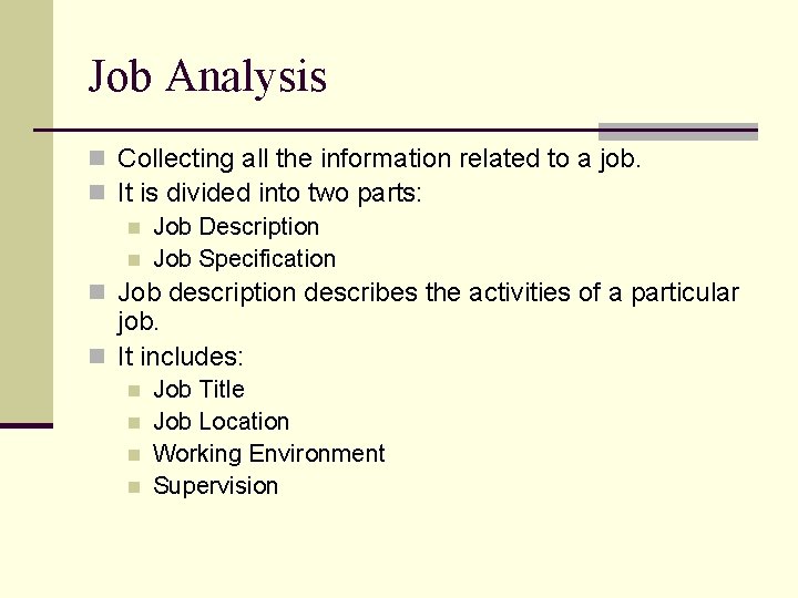 Job Analysis n Collecting all the information related to a job. n It is