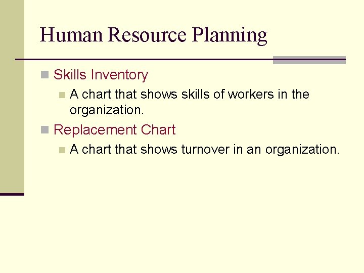 Human Resource Planning n Skills Inventory n A chart that shows skills of workers