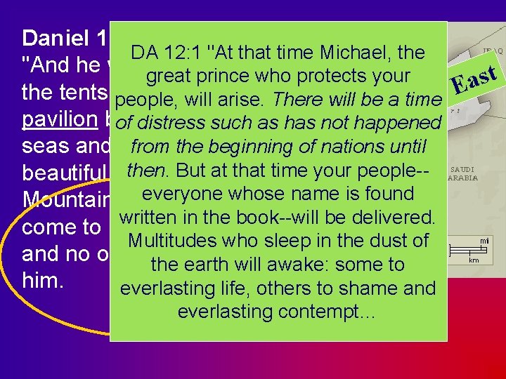 Daniel 11: 44 -45 DA 12: 1 "At that time Michael, the "And he