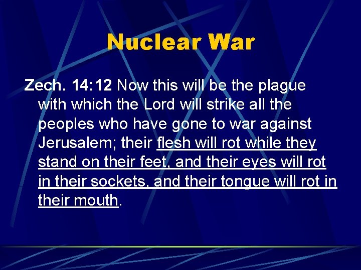 Nuclear War Zech. 14: 12 Now this will be the plague with which the