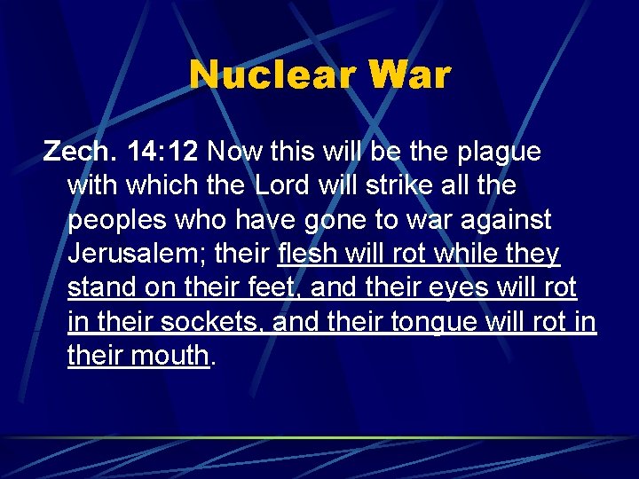 Nuclear War Zech. 14: 12 Now this will be the plague with which the