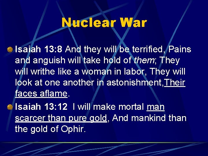 Nuclear War Isaiah 13: 8 And they will be terrified, Pains and anguish will