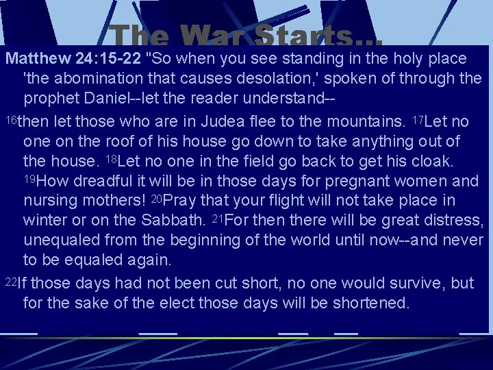 The War Starts… Matthew 24: 15 -22 "So when you see standing in the