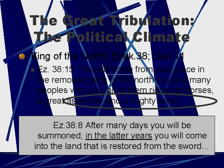 The Great Tribulation: The Political Climate “King of the North” Ezek. 38; Dan. 11