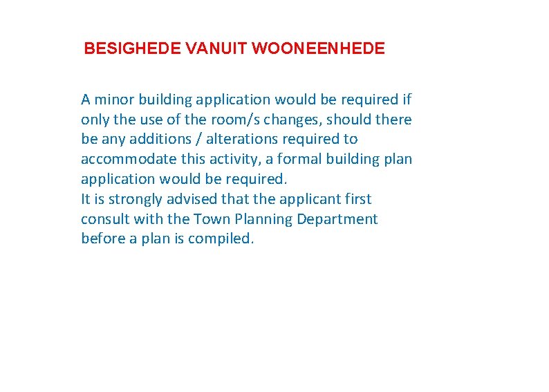 BESIGHEDE VANUIT WOONEENHEDE A minor building application would be required if only the use