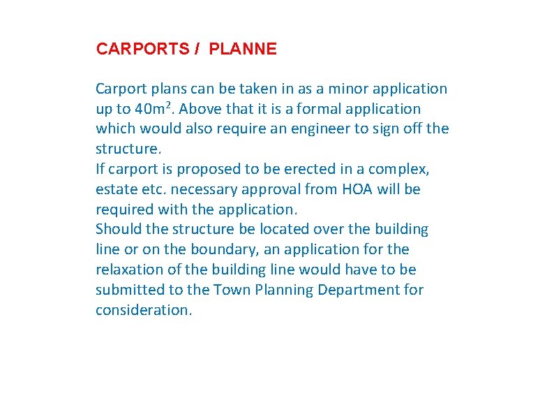 CARPORTS / PLANNE Carport plans can be taken in as a minor application up