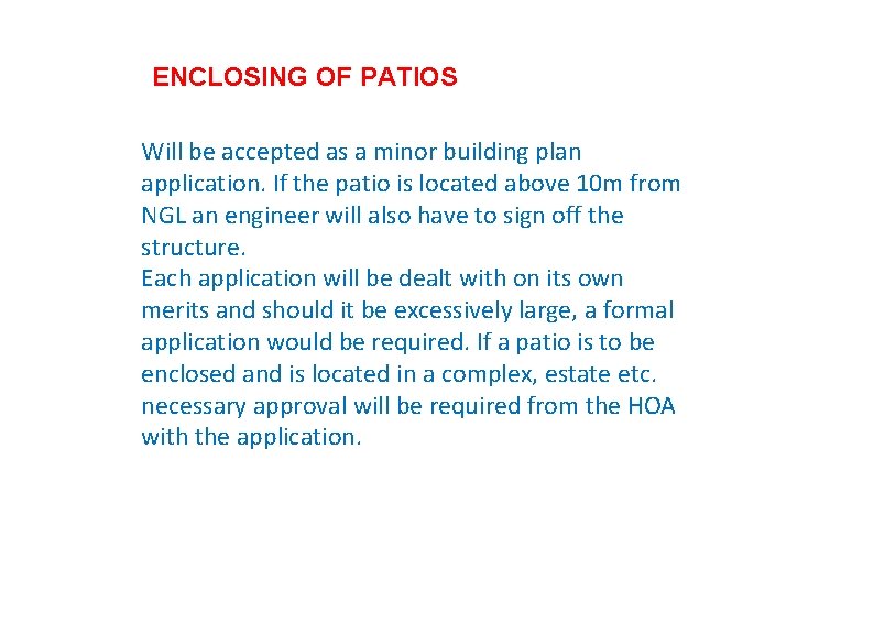 ENCLOSING OF PATIOS Will be accepted as a minor building plan application. If the