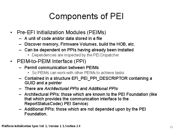 Components of PEI • Pre-EFI Initialization Modules (PEIMs) – A unit of code and/or