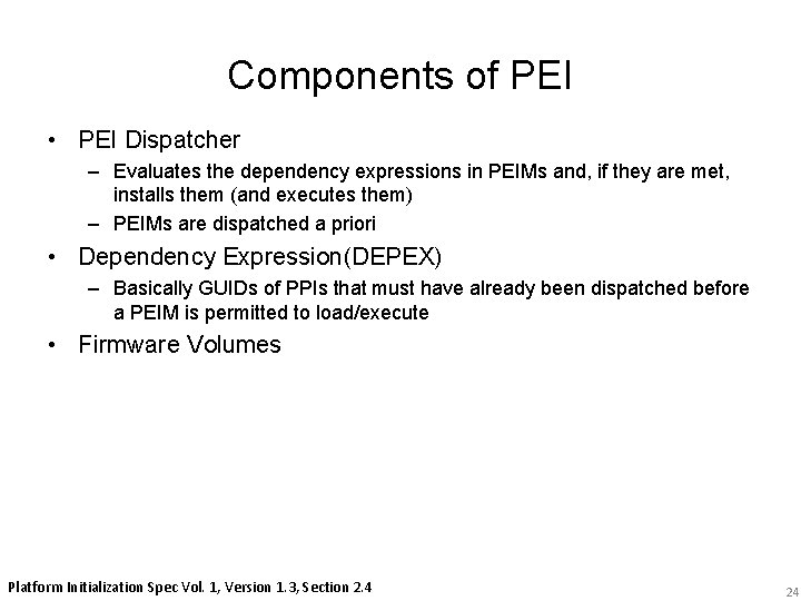 Components of PEI • PEI Dispatcher – Evaluates the dependency expressions in PEIMs and,
