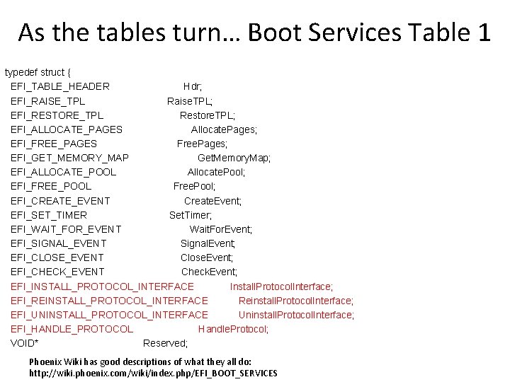 As the tables turn… Boot Services Table 1 typedef struct { EFI_TABLE_HEADER Hdr; EFI_RAISE_TPL