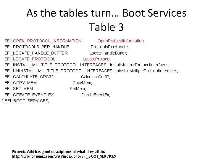 As the tables turn… Boot Services Table 3 EFI_OPEN_PROTOCOL_INFORMATION Open. Protocol. Information; EFI_PROTOCOLS_PER_HANDLE Protocols.