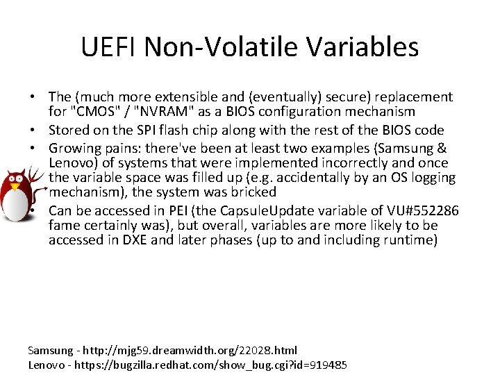 UEFI Non-Volatile Variables • The (much more extensible and (eventually) secure) replacement for "CMOS"