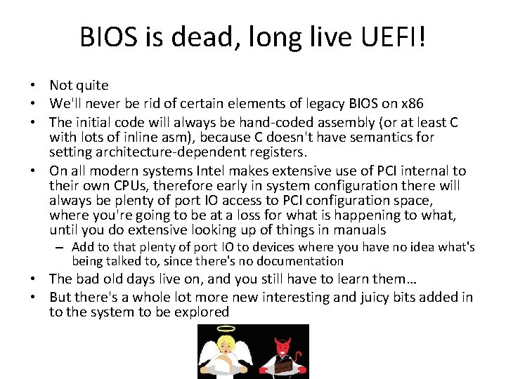 BIOS is dead, long live UEFI! • Not quite • We'll never be rid