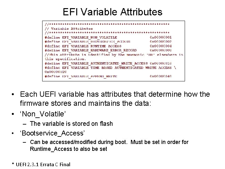 EFI Variable Attributes • Each UEFI variable has attributes that determine how the firmware