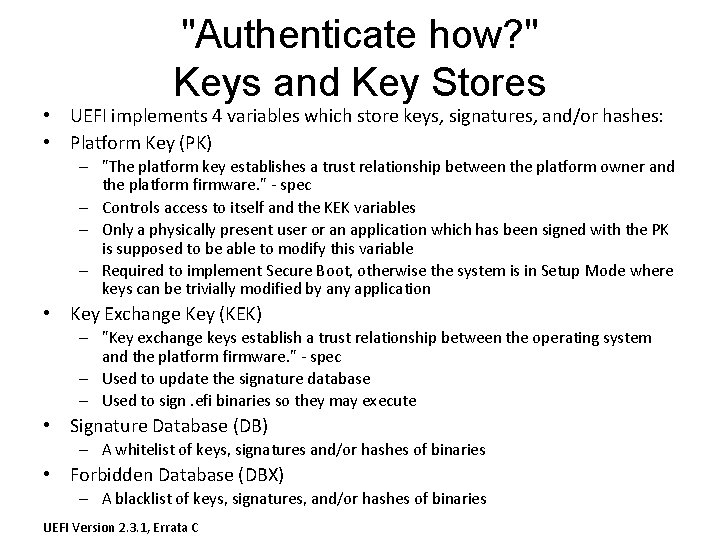 "Authenticate how? " Keys and Key Stores • UEFI implements 4 variables which store