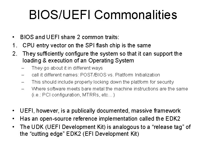 BIOS/UEFI Commonalities • BIOS and UEFI share 2 common traits: 1. CPU entry vector