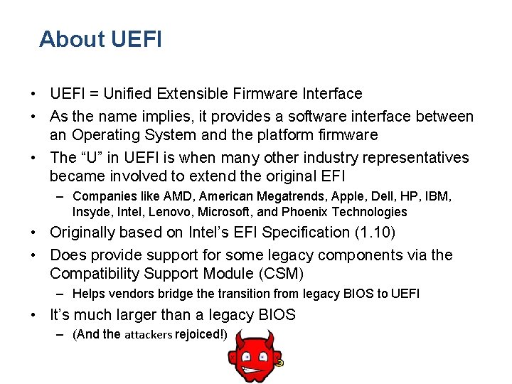 About UEFI • UEFI = Unified Extensible Firmware Interface • As the name implies,