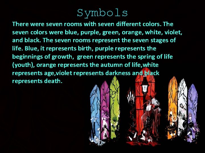 Symbols There were seven rooms with seven different colors. The seven colors were blue,