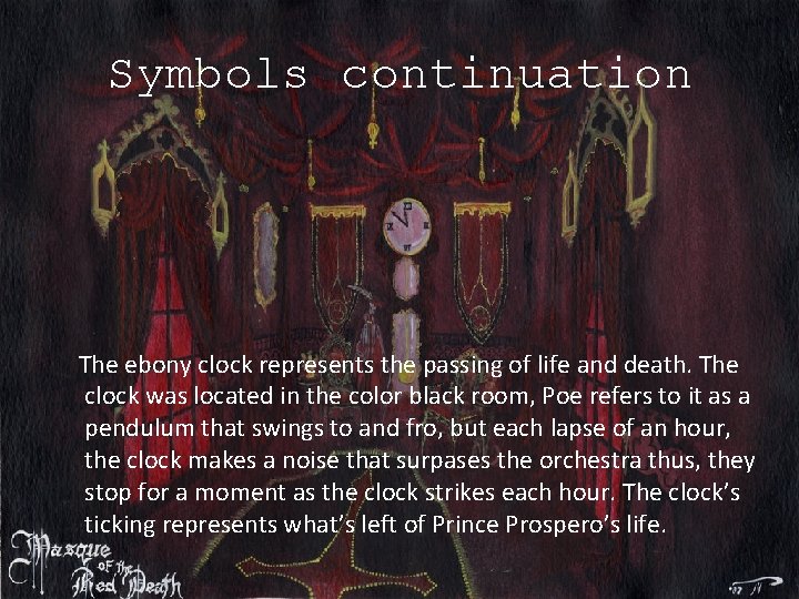 Symbols continuation The ebony clock represents the passing of life and death. The clock