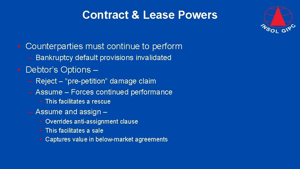Contract & Lease Powers • Counterparties must continue to perform – Bankruptcy default provisions